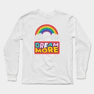 dream more Long Sleeve T-Shirt